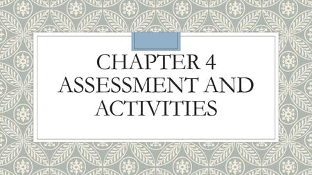 Chapter 4 Assessment and activities