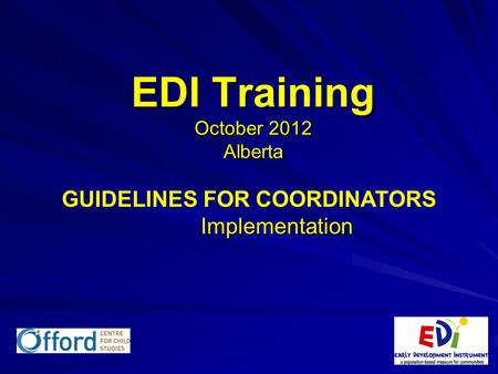 EDI Training October 2012 Alberta Implementation GUIDELINES FOR COORDINATORS Implementation.