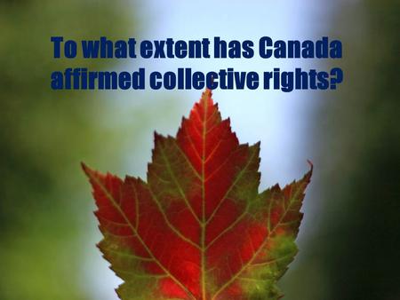 To what extent has Canada affirmed collective rights?