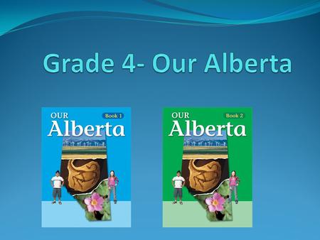 Lesson 1: Does everyone see Alberta the same way? You already know a great deal about Alberta and will have a chance to share stories and information.