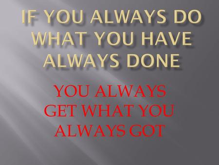 YOU ALWAYS GET WHAT YOU ALWAYS GOT. Roles and Responsibilities Arden Delisle Chief Inspector Al-Pac March 24 th 2014.