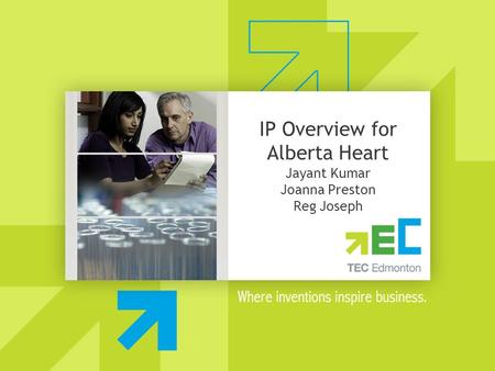 IP Overview for Alberta Heart Jayant Kumar Joanna Preston Reg Joseph.