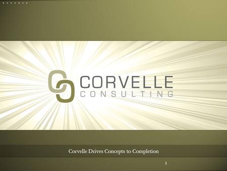 Corvelle Drives Concepts to Completion 1. Case Study: Implementing a risk-based continuous compliance assessment program ISACA Fall Conference 25 November.