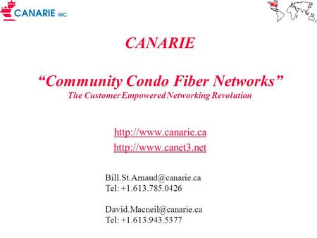 CANARIE “Community Condo Fiber Networks” The Customer Empowered Networking Revolution