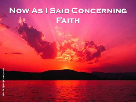 Www.kevinhinckley.com Now As I Said Concerning Faith.