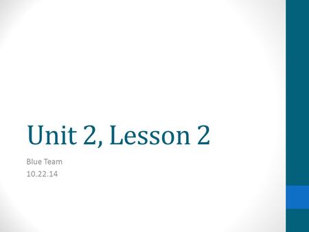 Unit 2, Lesson 2 Blue Team 10.22.14. Reading: Long Passages Unit 2.