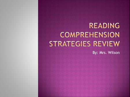 By: Mrs. Wilson.  Main Idea and Details  Problem and Solution  Logical Order  Summarizing  Author’s Purpose.