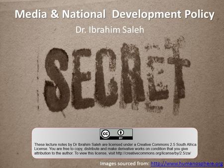 Media & National Development Policy Dr. Ibrahim Saleh Images sourced from: