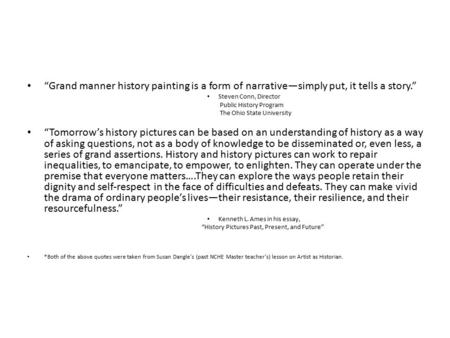 “Grand manner history painting is a form of narrative—simply put, it tells a story.” Steven Conn, Director Public History Program The Ohio State University.