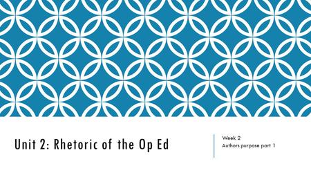 Unit 2: Rhetoric of the Op Ed