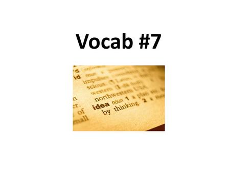 Vocab #7. pon/pos: put, place, set position the manner in which a thing is placed.