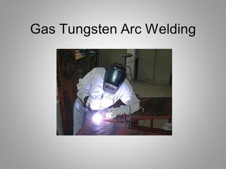 Gas Tungsten Arc Welding