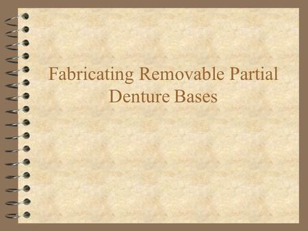 Fabricating Removable Partial Denture Bases