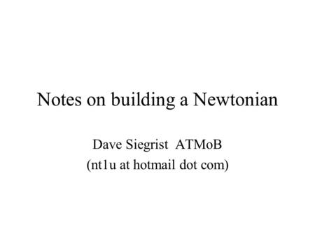 Notes on building a Newtonian