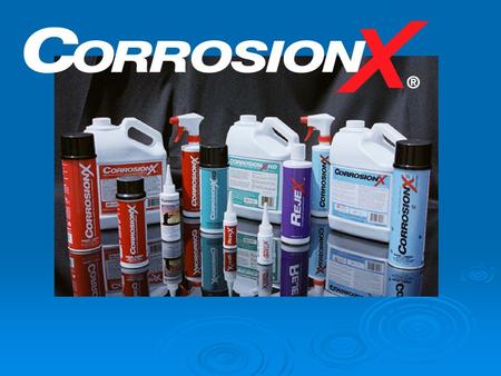 CorrosionX. Who Is Corrosion Technologies?  Chemical research firm with roots in aerospace and military markets.  Expanded into new markets including.