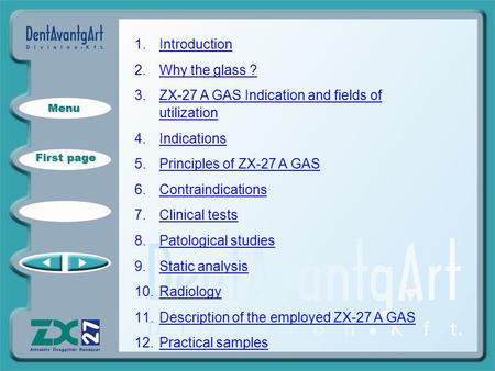 Menu First page First page 1.IntroductionIntroduction 2.Why the glass ?Why the glass ? 3.ZX-27 A GAS Indication and fields of utilization-27 A GAS Indication.