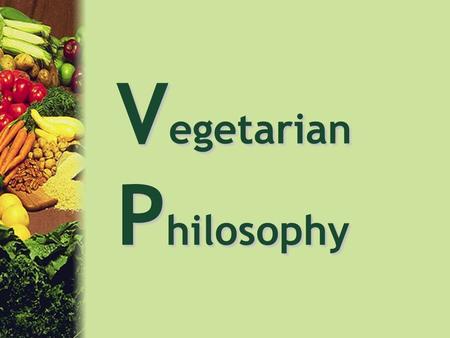 V egetarian P hilosophy Origins of Eating Meat So many years ago During the last Ice Age….