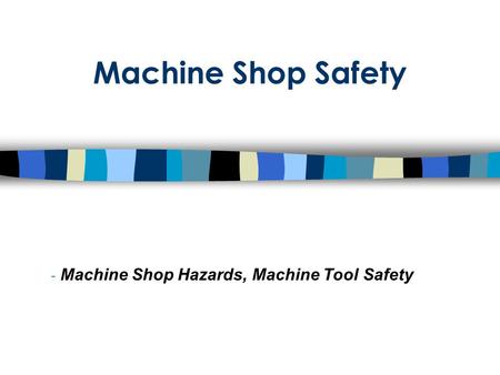 Machine Shop Hazards, Machine Tool Safety