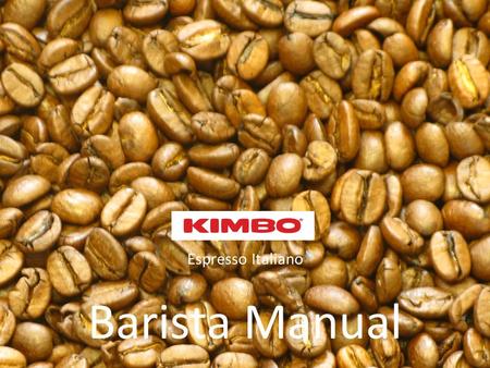 Espresso Italiano Barista Manual. What you need to know First: Learn how to operate the espresso machine and grinder, your trainer will help you. Second: