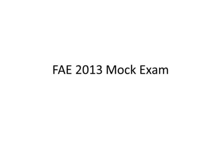 FAE 2013 Mock Exam.