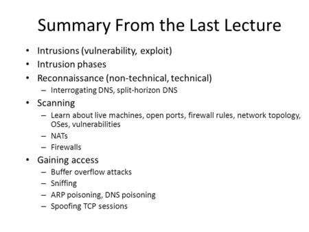 Intrusions (vulnerability, exploit) Intrusion phases Reconnaissance (non-technical, technical) – Interrogating DNS, split-horizon DNS Scanning – Learn.