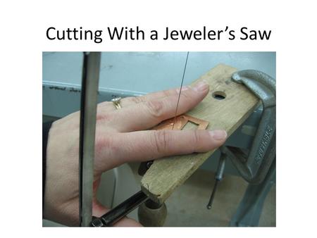 Cutting With a Jeweler’s Saw