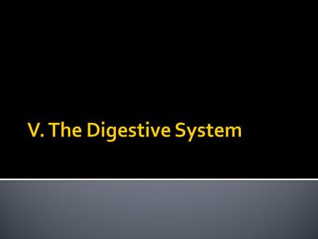 A. Digestion  Process of breaking down food into smaller parts B. Mechanical/Physical Digestion  Examples: Chewing/Crushing/Tearing food C. Chemical.