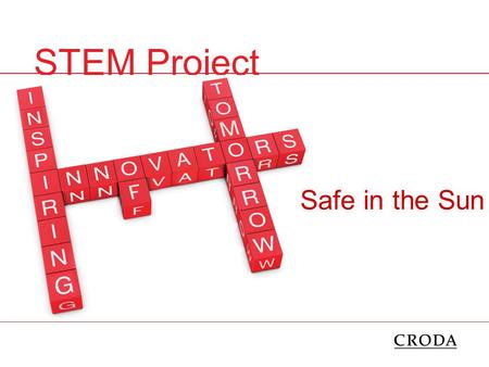 STEM Project Safe in the Sun. Why is Sun Screen Important?