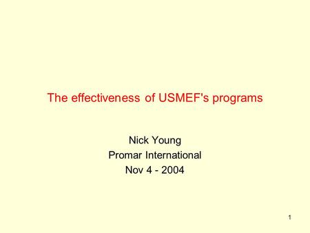 1 The effectiveness of USMEF's programs Nick Young Promar International Nov 4 - 2004.