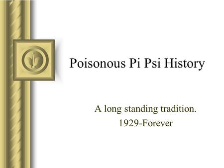 Poisonous Pi Psi History