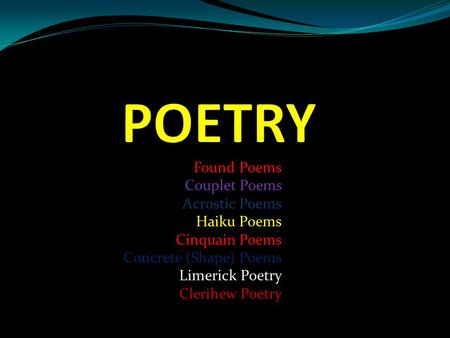 POETRY Found Poems Couplet Poems Acrostic Poems Haiku Poems