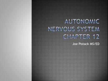 Joe Pistack MS/ED.  Automatic response-the body’s way of unconsciously and automatically making decisions and carrying them out for you.  The autonomic.