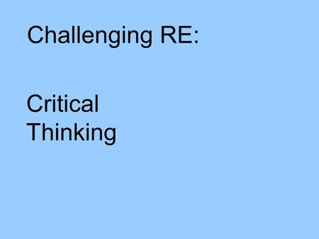 Challenging RE: Critical Thinking. Lost sheep Zacchaeus Good Samaritan Horizontal knowledge / Depth knowledge Learning about religion Wicked Servant Pharisee.