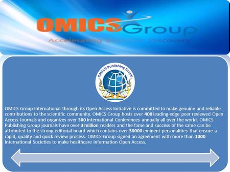 OMICS Group International through its Open Access Initiative is committed to make genuine and reliable contributions to the scientific community. OMICS.