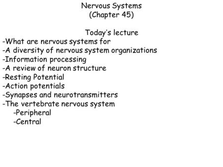 Nervous Systems (Chapter 45) Today’s lecture