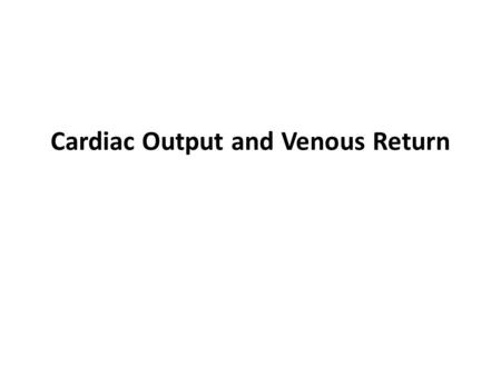 Cardiac Output and Venous Return