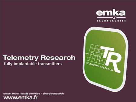 Fully implantable transmitters. product range ecg, eeg, emg, sampled at 2kHz. sna (sympathetic nerve activity) sampled at 8kHz temperature pressure (arterial.