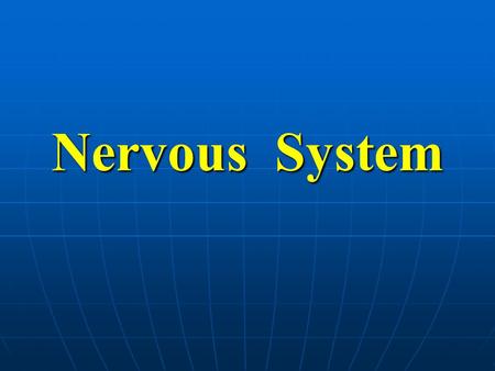 Nervous System.