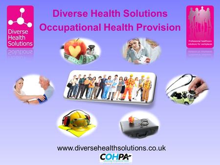 Www.diversehealthsolutions.co.uk Occupational Health Provision Diverse Health Solutions.