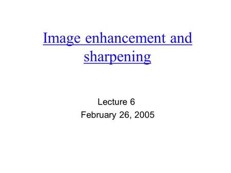 Image enhancement and sharpening