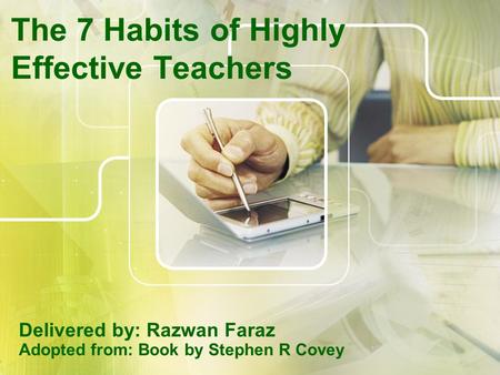 The 7 Habits of Highly Effective Teachers