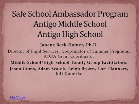 Janene Beck-Hafner, Ph.D. Director of Pupil Services, Coordinator of Summer Programs, AODA Grant Coordinator Middle School/High School Family Group Facilitators: