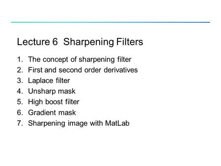 Lecture 6 Sharpening Filters