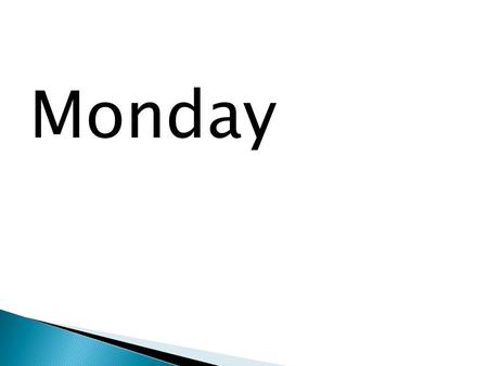 Monday. “The time to repair the roof is when the sun is shining” - President J.F. Kennedy Is 2-3 sentences, what do you think this quote means?