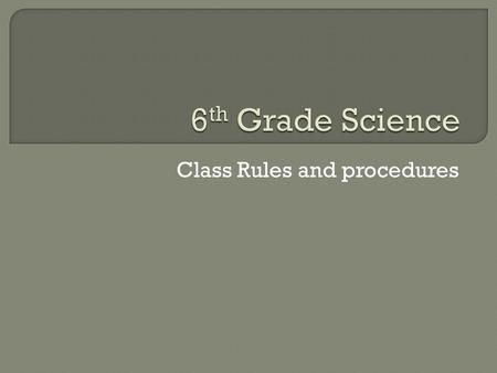 Class Rules and procedures.  Fold a piece of paper in half, long way or hot dog fold If you don’t have paper check with a neighbor  Write your name.