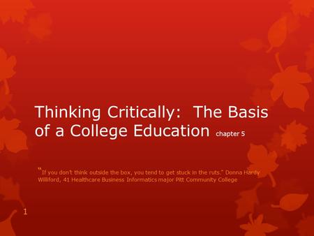 Thinking Critically: The Basis of a College Education chapter 5