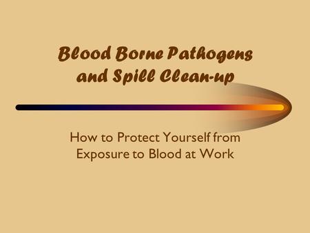 Blood Borne Pathogens and Spill Clean-up