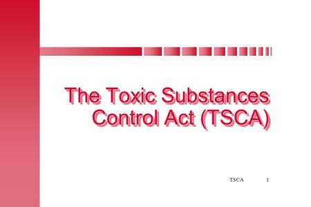 The Toxic Substances Control Act (TSCA)