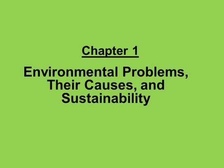 Environmental Problems, Their Causes, and Sustainability