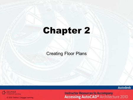 Chapter 2 Creating Floor Plans. Objectives Draw straight or curved walls using the Wall Add command and Properties palette Use the Close and Ortho Close.